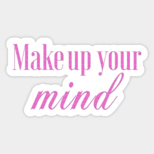 MakeUp your mind Sticker